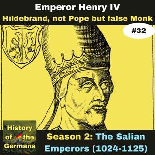 Ep. 32: Investiture Controversy (1065-1122) - Hildebrand, not Pope but False Monk