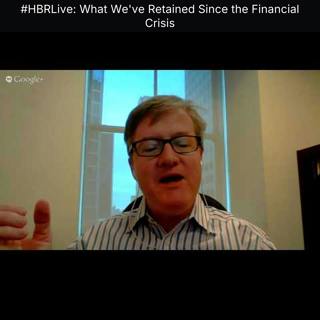 #HBRLive: What We've Retained Since the Financial Crisis