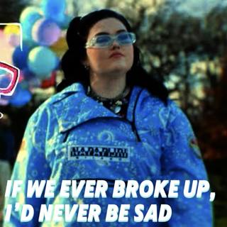 If We Ever Broke Up, I’d Never Be Sad