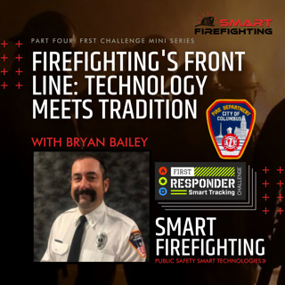 Episode 184: Firefighting’s Front Line: Technology Meets Tradition with Bryan Bailey