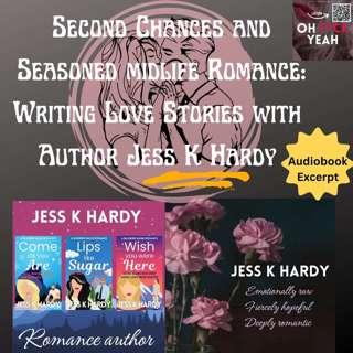 Second Chances and Seasoned Midlife Romance: Writing Love Stories with Author Jess K Hardy