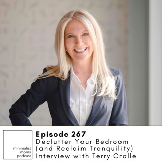 EP267: Declutter Your Bedroom (and Reclaim Tranquility) for Better Sleep with Terry Cralle