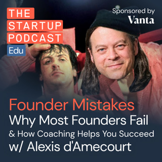Founder Mistakes – Why Most Founders Fail (and How Coaching Helps You Succeed) w/ Alexis d'Amecourt