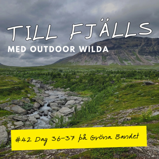 #42: Lång vandring på 46 km, dag 36 och 37 på Gröna Bandet