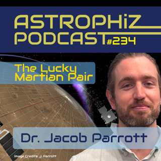 Astrophiz 234: Hacking Mars Satellites to Watch a Solar Superstorm with Dr Jacob Parrott