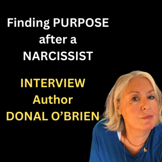 Finding Your ‘Passion and Purpose’ After a Covert NARCISSIST — Interview Narc Con & Donal O’ Brien