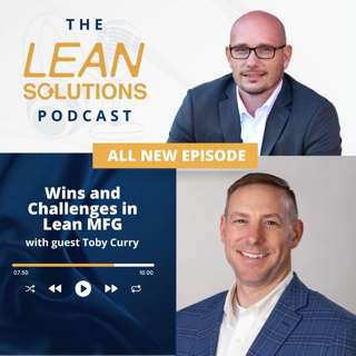 Wins And Challenges In Lean MFG With Toby Curry