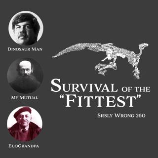 260 – Survival of the “Fittest”