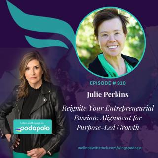 Reignite Your Entrepreneurial Passion: Entrepreneur Julie Perkins on Growth, Alignment, and Empowerment