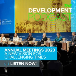 Annual Meetings 2023: A New Vision for Challenging Times | The Development Podcast