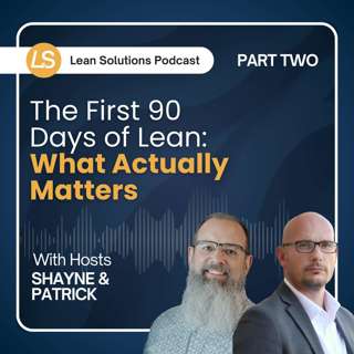 The First 90 Days of Lean: What Actually Matters (Part 2)