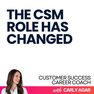 136. 5 Ways the CSM Role is Changing in 2026 (Beyond the Obvious Stuff)
