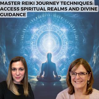 Master Reiki Journey Techniques: Access Spiritual Realms and Divine Guidance