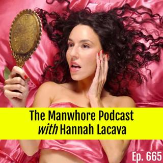 Ep. 665: Why I Can't Fuck These Guys with Hannah Lacava