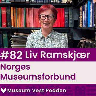 #82 Liv Ramskjær - Norges Museumsforbund
