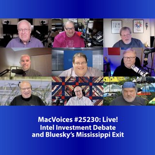 MacVoices #25230: Live! - Intel Investment Debate and Bluesky's Mississippi Exit