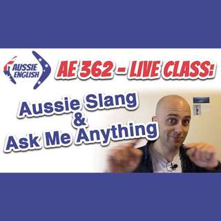 AE 362 - Live Class: Aussie Slang & Ask Me Anything