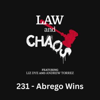 Ep 231 — Abrego Garcia Wins Again