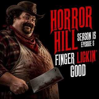 S15 Ep5: S15E05 - "Finger Lickin' Good" - Horror Hill