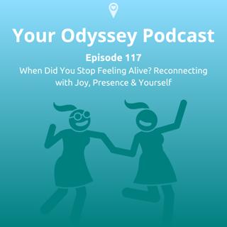 When Did You Stop Feeling Alive? Reconnecting with Joy, Presence & Yourself