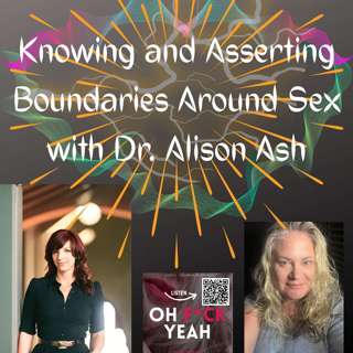 Knowing and Asserting Boundaries Around Sex with Dr. Alison Ash