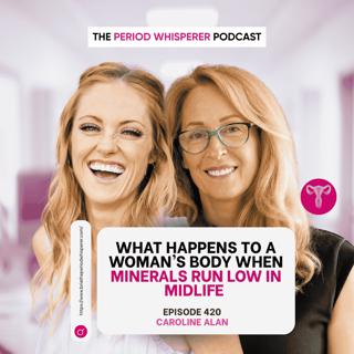 Eps 420: What Happens to a Woman’s Body When Minerals Run Low in Midlife with Caroline Alan