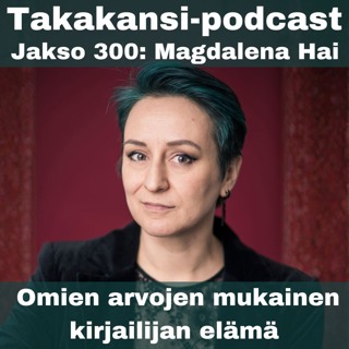 Jakso 300: Magdalena Hai - Omien arvojen mukainen kirjailijan elämä