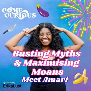 Busting myths & maximising moans w/ Amari