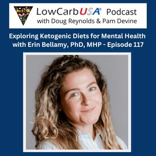 Exploring Ketogenic Diets for Mental Health with Dr. Erin Bellamy - Ep. 117