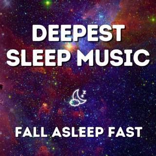 The Deepest Sleep Music - Healing Sleep Sounds