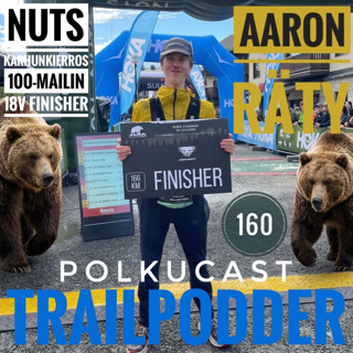 Trailpodder polkucast 160 - Aaron Räty: NUTS Karhunkierros 100-mailin 18v Finisher