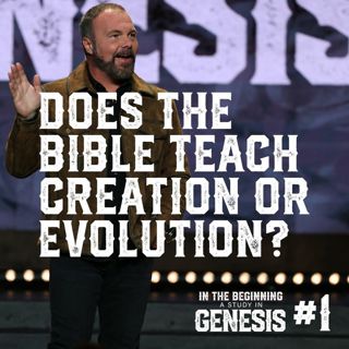 Genesis #1 - Does the Bible Teach Creation or Evolution?