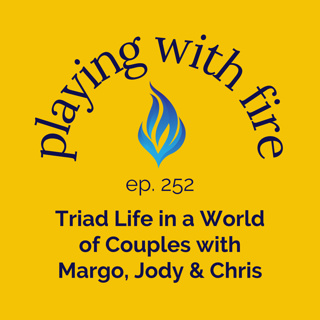 252 Triad Life in a World of Couples with Margo, Jody & Chris