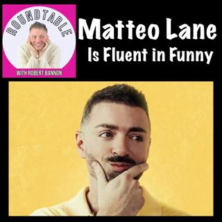 Matteo Lane Is Back on the Road — We’ve Gotta Catch Up Here On The Roundtable!