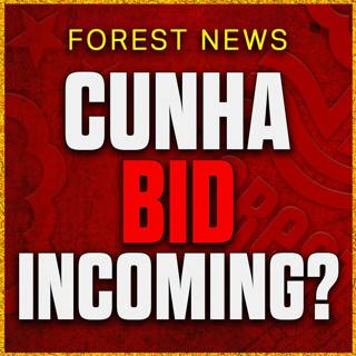 Record Breaking Cunha Bid?! Wood Contract Update! Nottingham Forest Transfer News