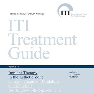 Implant Therapy in the Esthetic Zone: Current Treatment Modalities and Materials for Single-tooth Replacements (ITI Treatment Guide)