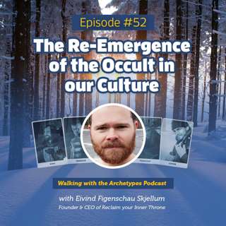 #52: The Re-Emergence of the Occult in our Culture