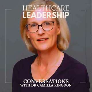 EP1 - Camilla Kingdon: Leading with Kindness in Healthcare