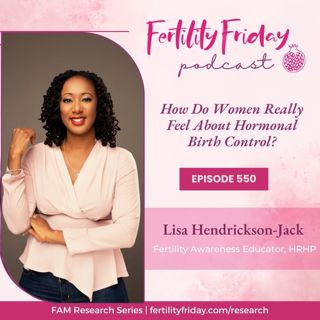 FFP 550 | How Do Women Really Feel About Hormonal Birth Control? | FAMM Research Series
