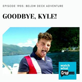 Below Deck Adventure: GOODBYE, KYLE!