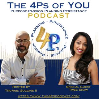 🎙️Rising From the Fire — Featuring Twee Shaw | 4Ps Podcast with Trunnis Goggins II