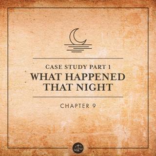 Case Study Pt 1; What Happened That Night