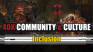 Warhammer 40k Community, Culture & Inclusion- Ep. 474