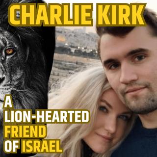 Charlie Kirk A Lion Hearted Friend of Israel | A Turning Point? | Israel 🇮🇱 Matters | Episode 21