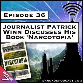 Journalist Patrick Winn Discusses His Book 'Narcotopia' [S7.E36]