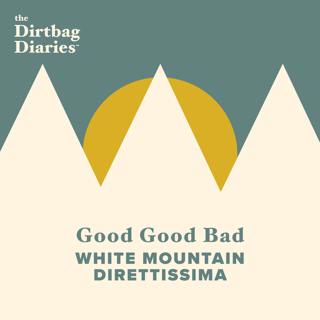 Good Good Bad: White Mountain Direttissima