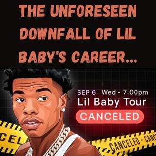S16 Ep7: The Unforeseen Downfall of Lil Baby's Career…