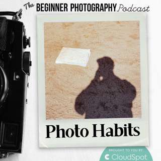 The Top 14 Habits Every Photographer Needs To Adopt