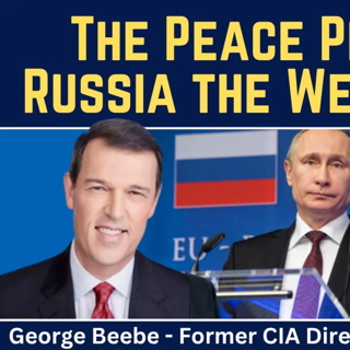 George Beebe: The Peace Plan with Russia the West Ignores