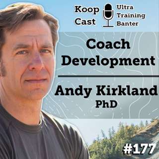 Coach Development with Andy Kirkland PhD | KoopCast Episode 177